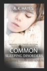 Common Sleeping Disorders in Infant, Teens and Adults : Preventions, Types, Symptoms, And Natural Solutions To Cure Sleeping Disorders - Book