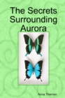 The Secrets Surrounding Aurora - Book