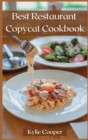 Best Restaurant Copycat Cookbook : Making Dishes From Your Favorite Restaurants at Home on a Budget. - Book