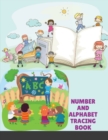 Number and Alphabet Tracing Book : for Preschoolers and Kids Ages 3-12 Trace Numbers Practice Workbook for Pre K, Kindergarten and Kids Ages 3-12 Math Activity Book - Book