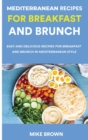 Mediterranean Recipes For Breakfast And Brunch : Easy And Delicious Recipes For Breakfast And Brunch In Mediterranean Style - Book