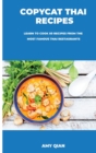 Copycat Thai Recipes : Learn to Cook 50 Recipes from the Most Famous Thai Restaurants - Book