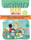 Activity Book For KIds : Mazes, Connect the Dots, Find the Difference, Sudoku, Coloring, and More! - Book