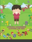 Awesome Engineering Activities for Kids : 100 Exciting A Fun Practice Workbook To Learn The Alphabet And Numbers - Book