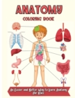 Anatomy Coloring Book : Over 30 Human Body Coloring Pages, Fun and Educational Way to Learn About Human Anatomy for Kids - Book