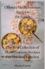 Ultimate Mediterranean Recipes for Lunch : The Best Collection Of Mediterranean Recipes For The Best Lunches - Book