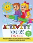 Activity Book For Kids : Mazes, Connect the Dots, Find the Difference, Sudoku, Coloring, and More! - Book