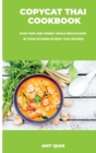 Copycat Thai Cookbook : Save time and money while replicating in your kitchen 50 best thai recipes - Book