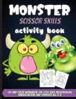 Monster Scissor Skills Activity Book : Coloring And Cutting Practice Activity Cut And Color Workbook For Little Kids Preschoolers, Kindergartens And Toddlers Age 3-5 - Book