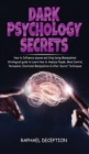 Dark Psychology Secrets : How to Influence anyone and Stop being manipulated. Strategical Guide to Learn How to Analyze People, Mind Control, Persuasion ... Manipulation & other Secret Techniques - Book