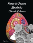 Huevo de Pascua Mandalas Libro de Colorear : Un libro de colorear para Pascua super feliz para adolescentes y adultos, Escribir un pensamiento, Colorea, Enmarcalo y haz un regalo original, Disenos det - Book