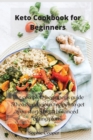 Keto Cookbook for Beginners : The complete beginner's guide 50 easy, delicious recipes to get you started with balanced eating plans. - Book
