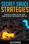 Secret Sauce Strategies : Lessons You Can Learn From The Secret On Spicing Up Your Life! - Book