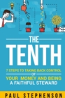 The Tenth: 7 Steps to Taking Back Control of Your Money and Being a Faithful Steward - Book
