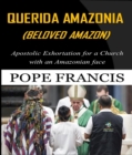 Querida Amazonia (Beloved Amazon) : Post-Synodal Apostolic Exhortation for a church with an Amazonian face - eBook