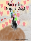 Brods the Nanny Dog! - Book
