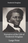 Narrative of the Life of Frederick Douglass : Large Print - Book