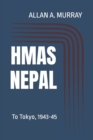 HMAS Nepal : To Tokyo, 1943-45 - Book