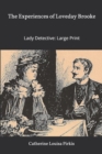 The Experiences of Loveday Brooke, Lady Detective : Large Print - Book