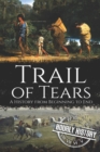 Trail of Tears : A History from Beginning to End - Book