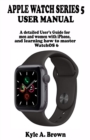Apple watch series 5 user manual : A detailed User's Guide for men and women with iPhone, and learning how to master WatchOS 6 - Book