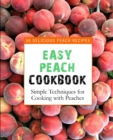 Easy Peach Cookbook : 50 Delicious Peach Recipes (2nd Edition) - Book
