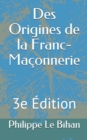 Des Origines de la Franc-Maconnerie : 3e Edition - Book