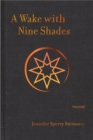 A Wake with Nine Shades : Poems - Book
