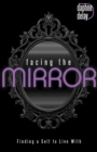 Facing the Mirror : Finding a Self to Live with - Book
