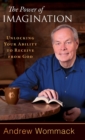 The Power of Imagination : Unlocking Your Ability to Receive from God - Book