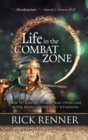 Life in the Combat Zone : How to Survive, Thrive, & Overcome in the Midst of Difficult Situations - Book