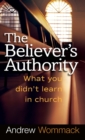 Believer's Authority : What You Didn't Learn in Church - Book