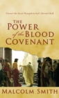 The Power of the Blood Covenant : Uncover the Secret Strength in God's Eternal Oath - Book