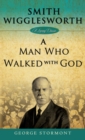 Smith Wigglesworth : A Man Who Walked with God - Book