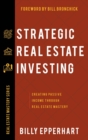 Strategic Real Estate Investing : Creating Passive Income Through Real Estate Mastery - Book