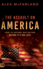 The Assault on America : How to Defend Our Nation Before It's Too Late! - Book