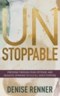 Unstoppable : Pressing Through Fear, Offense, and Negative Opinions to Fulfill God's Purpose - Book