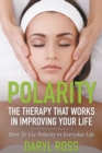 Polarity : The Therapy That Works in Improving Your Life - How to Use Polarity in Everyday Life - Book