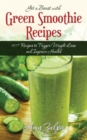 Get a Boost with Green Smoothie Recipes : 40+ Recipes to Trigger Weight Loss and Improve Health - eBook