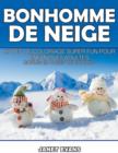 Bonhomme De Neige : Livres De Coloriage Super Fun Pour Enfants Et Adultes (Bonus: 20 Pages de Croquis) - Book