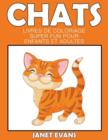 Chats : Livres De Coloriage Super Fun Pour Enfants Et Adultes - Book
