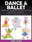 Dance & Ballet : Livres De Coloriage Super Fun Pour Enfants Et Adultes (Bonus: 20 Pages de Croquis) - Book