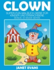 Clowns : Super-Fun-Malbuch-Serie fur Kinder und Erwachsene (Bonus: 20 Skizze Seiten) - Book