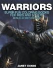 Warriors : Super Fun Coloring Books For Kids And Adults (Bonus: 20 Sketch Pages) - Book