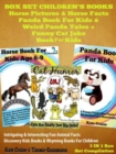 Box Set Children's Books: Horse Pictures & Horse Facts - Panda Book For Kids & Weird Panda Tales + Funny Cat Joke Book For Kids: 3 In 1 Box Set : Intriguing & Interesting Fun Animal Facts - Discovery - eBook