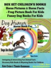 Box Set Children's Books: Horse Pictures & Horse Facts - Frog Picture Book For Kids - Funny Dog Books For Kids: 3 In 1 Box Set Animal Discovery Books For Kids : Intriguing & Interesting Fun Animal Fac - eBook