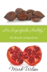 Are Superfoods Healthy? The Benefits of Superfoods - Book