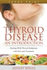 Thyroid Disease : An Introduction (Large Print): Dealing with Thyroid Symptoms with Diet and Treatment - Book