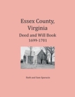 Essex County, Virginia Deed and Will Abstracts 1699-1701 - Book