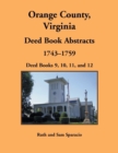 Orange County, Virginia Deed Book Abstracts, 1743-1759 : Deed Books 9, 10, 11, and 12 - Book